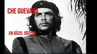 Ernesto Che Guevara En Güzel ve Anlamlı Sözleri