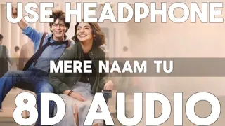 Mere Naam Tu ( 8D AUDIO ) || Zero || [ use headphones ]