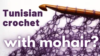 How do you work with mohair yarn in Tunisian crochet?