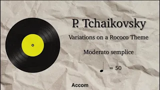(Piano accompaniment)P.Tchaikovsky Variations on a Rococo Theme Moderato semplice