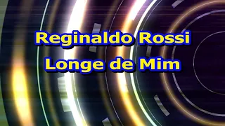 Karaokê - Reginaldo Rossi - Longe de Mim