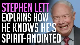Stephen Lett explains how he knows he's spirit-anointed