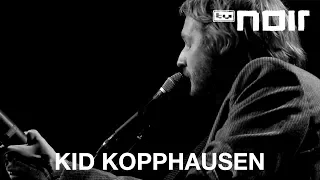 Kid Kopphausen - Wenn ich dich gefunden hab (live bei TV Noir)