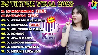 DJ TIKTOK TERBARU 2023 - DJ NGOPI MASZEH x RUNGKAD x ASSALAMUALAIKUM SA BERI SALAM x MENYESAL....