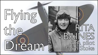 FLYING THE DREAM - Rita Baines, ATA pilot from Stoke