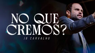 No que Cremos ? |  JB Carvalho