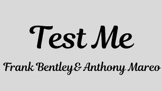 Test Me LYRICS by Frank Bentley and Anthony