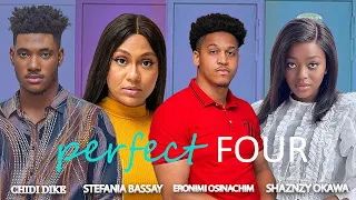 PERFECT FOUR - CHIDI DIKE ERONINI OSINACHI STEFFANIA BASSEY SHAZNAY OKAWA- 2023 NEW MOVIES