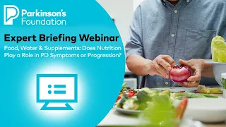 Food, Water & Supplements: Does Nutrition Play a Role in Parkinson's Disease Symptoms/Progression?