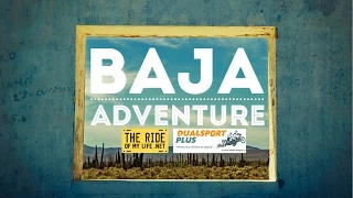 Baja Adventure - Dualsport Plus - The Ride of My Life