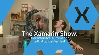 User Interface Automation With App Center Test | The Xamarin Show