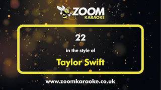 Taylor Swift - 22 - Karaoke Version from Zoom Karaoke