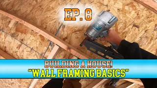 Building a House | Ep. 8 - "Wall Framing Basics"