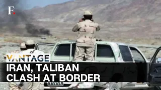 Afghanistan - Iran Clashes: Taliban Fights Iran with American Weapons | Vantage on Firstpost