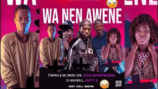 WA NEN AWENE (Tribute To BeePee)- Tempah & Mc WangJok, Judah DaAkbar, Oj Maxwell,Pretty B #RipBeePee