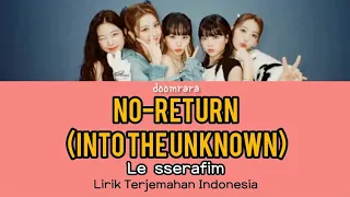 LE SSERAFIM - No-Return (Into the unknown) | Lirik Video Terjemahan Indonesia