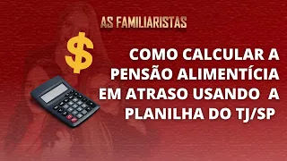 COMO CALCULAR A PENSÃO ALIMENTÍCIA EM ATRASO?