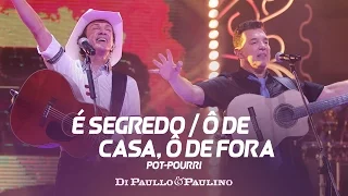 Di Paullo & Paulino - Pot-Pourri: É Segredo / Ô de Casa, Ô de Fora - "DVD Não Desista"