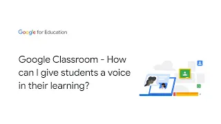 Google Classroom - How can I give students a voice in their learning?