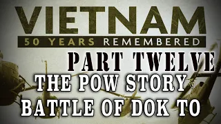 "Vietnam: 50 Years Remembered: Part 12" - POWS, the Battle of Dak To & Friendly Fire