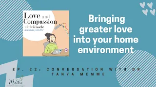 Love and Compassion Podcast: conversation with Tanya on how to bring love into our homes