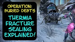 Warframe - Operation: Buried Debts: Thermia Fracture Sealing Explained!!