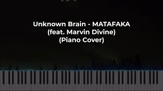 Unknown Brain - MATAFAKA (feat. Marvin Divine) (Piano Cover)