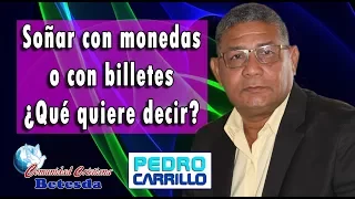 N° 091 "SOÑAR CON DINERO (MONEDAS Y BILLETES) ¿QUE QUIERE DECIR?" Pastor Pedro Carrillo