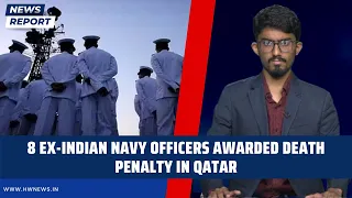 8 ex-Indian Navy officers awarded death penalty in Qatar | Indian Embassy | Verdict | Judgement