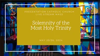 May 25/26, 2024 - Most Holy Trinity