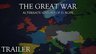 "The Great War" - Alternate History of Europe - Trailer