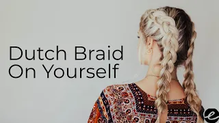 How to Do a Dutch Braid On Yourself