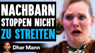 Nachbarn Stoppen Nicht ZU STREITEN | Dhar Mann Studios