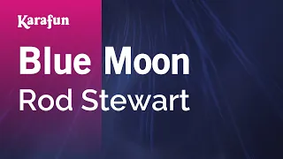 Blue Moon - Rod Stewart | Karaoke Version | KaraFun