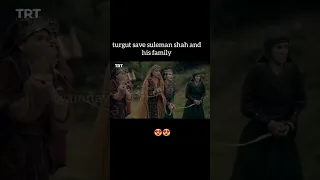 Turgut save suleman shah and his family #youtubeshorts  #viral #ertugrul #arturul #turgut