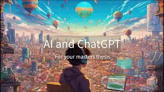 Generative AI - How to use ChatGPT and AI for your master thesis