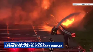 I-95 in CT to be closed for days after fiery crash damages bridge