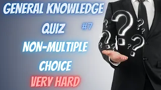 Difficult General Knowledge Quiz #7.  Non-multiple Choice - Hard! . Pub Quiz Trivia