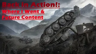 Back in Action!: Where I Went & Future Content (World of Tanks Console)