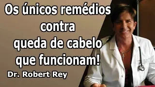 Dr. Rey - os únicos remédios para queda de cabelo que funcionam!