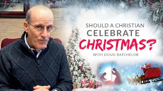 Should a Christian Celebrate Christmas?