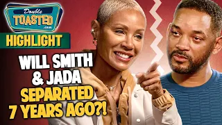 JADA AND WILL SMITH ARE SEPARATED SINCE 2016? | Double Toasted