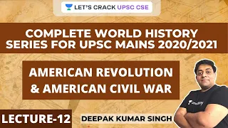 L:12 American Revolution & Civil War | Complete World History Series for UPSC | Deepak Kumar Singh