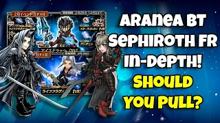 Should You Pull Aranea BT Sephiroth FR In-Depth! Worth Pulling For? [DFFOO GL]