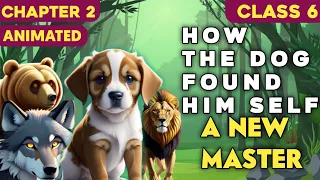 How the dog found himself a new master || Class-6 || Chapter 2 || animated video | हिंदी में | 2023