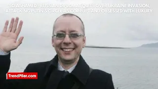 'So ashamed': Russian diplomat quits over Ukraine invasion, attacking Putin's circle as corrupt