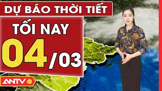 Dự báo thời tiết tối ngày 4/3: Bắc Bộ nhiều mây, tập trung vào đêm và sáng | ANTV