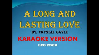 A LONG AND LASTING LOVE  BY; Crystal Gayle (KARAOKE) LEO EDER