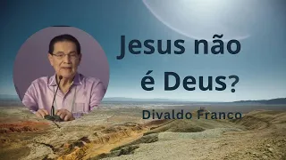 Jesus não é Deus? / eterno debate sobre o assunto - Divaldo Franco