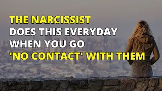 🔴The Narcissist Does This Everyday When You Go 'No Contact' With Them | Narcissism | NPD